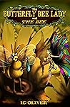 The Butterfly Bee Lady and the Bee by Ig Oliver
