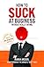 How to Suck at Business Wit...