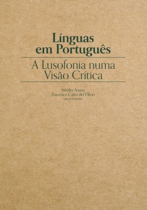 Línguas em Português. A Lusofonia numa Visão Crítica (Uma Língua com Vista para o Mar — Estudos de Língua Portuguesa, N.º 1)