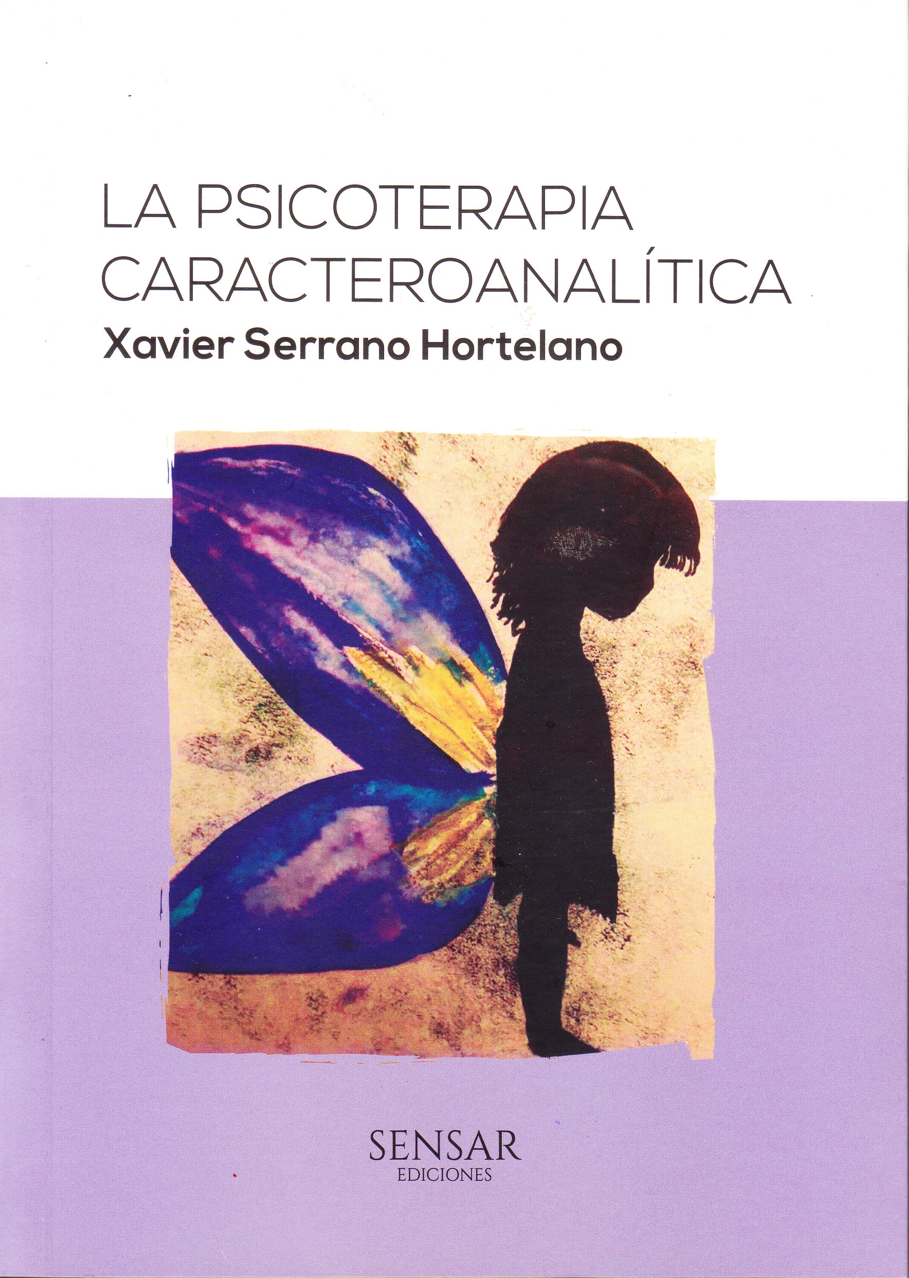 La Psicoterapia Caracteroanalítica. Intervención clínica somatopsíquica individual, grupal y de pareja