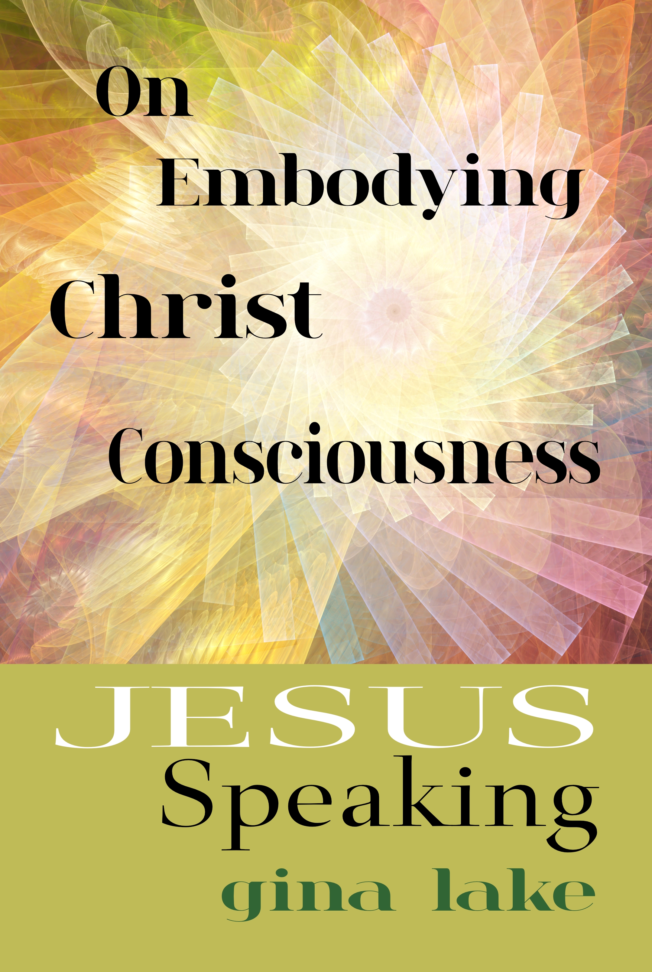 Jesus Speaking: On Embodying Christ Consciousness (Kindle Edition)