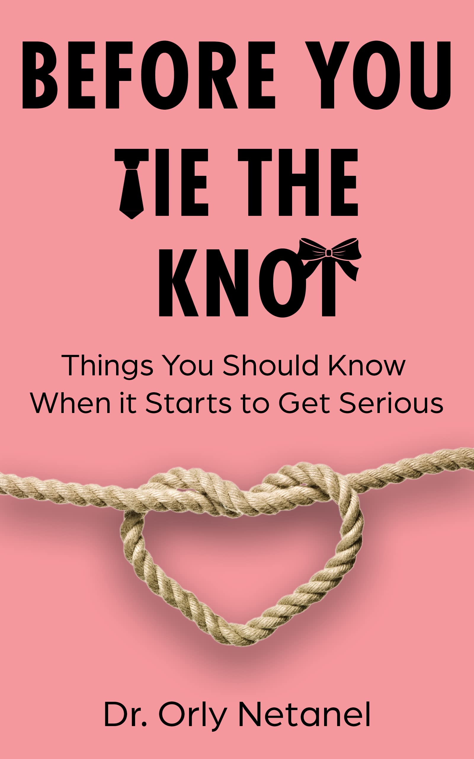 Before You Tie The Knot: Things You Should Know When it Starts to Get Serious (Kindle Edition)