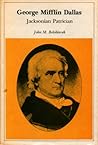 George Mifflin Dallas: Jacksonian Patrician