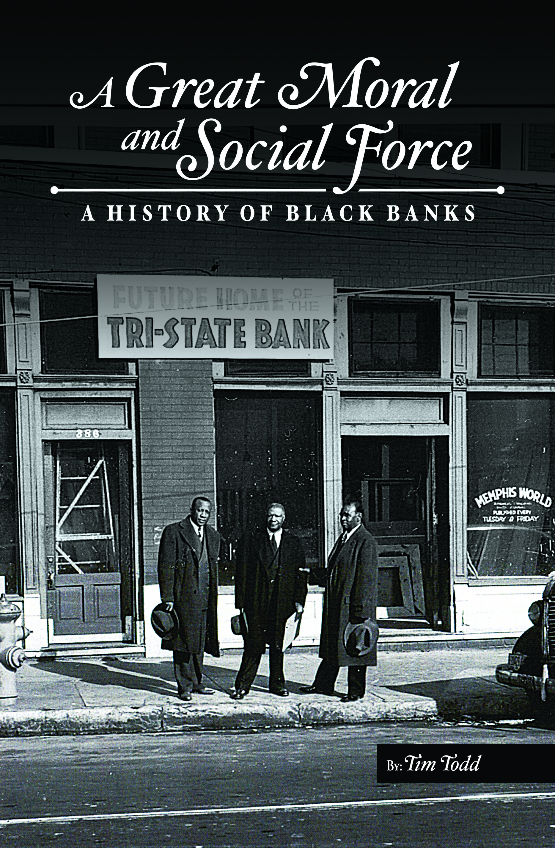 A Great Moral and Social Force: A History of Black Banks