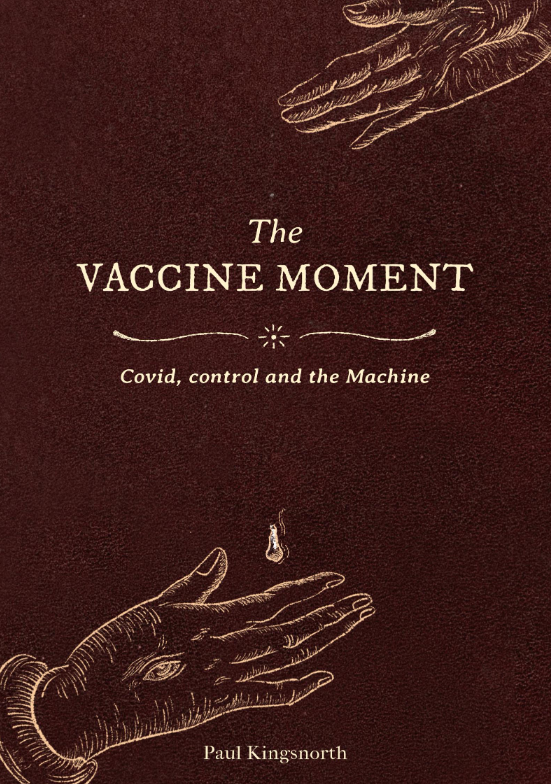 The Vaccine Moment: Covid, Control and the Machine (ebook)