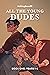 All the Young Dudes - Book One by MsKingBean89 All the Young Dudes - Book One by MsKingBean89