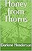 Honey from Thorns by Darlene Henderson