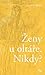 Ženy u oltáře. Nikdy? by Ivan Foletti