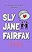 Sly Jane Fairfax: An Austen...