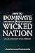 How to Dominate in a Wicked Nation: Lessons Learned From the Life of Abraham