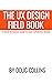 The UX Design Field Book: A...