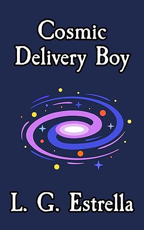 Cosmic Delivery Boy (The Cosmic Delivery Boy #1)