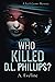Who Killed D.L. Phillips? (A Leyla James Mystery)