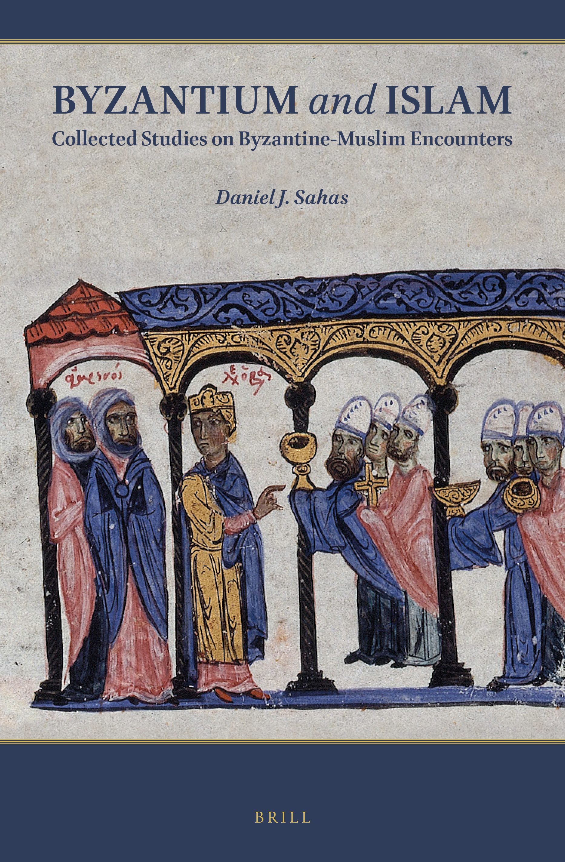 Byzantium and Islam. Collected Studies on Byzantine-Muslim Encounters