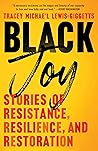 Black Joy: Stories of Resistance, Resilience, and Restoration Book cover for Black Joy: Stories of Resistance, Resilience, and Restoration