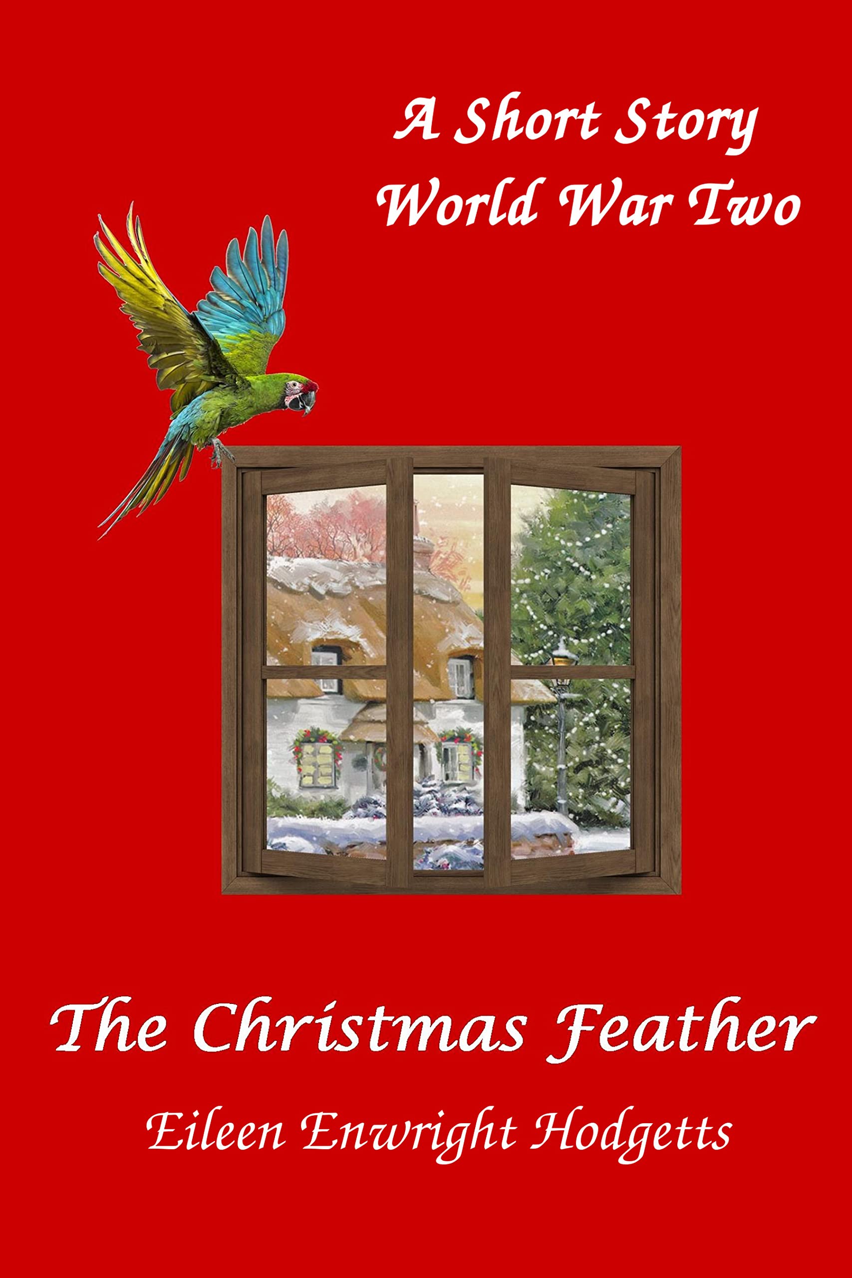 The Christmas Feather: A short story of World War 2 (Kindle Edition)