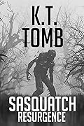 Sasquatch Resurgence: A Thriller