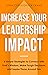 Increase Your Leadership Impact: 6 Simple Strategies to Connect with God’s Wisdom, Make Tough Decisions, and Inspire Those Around You