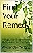 Find Your Remedy  by Alexander Wright