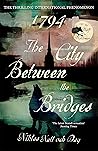 1794: The City Between the Bridges Book cover for 1794: The City Between the Bridges