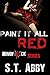 Paint It All Red by S.T. Abby