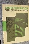 The masks of hate;: The problem of false solutions in the culture of an acquisitive society (The Pergamon English library) The masks of hate;: The problem of false solutions in the culture of an acquisitive society (The Pergamon English library)