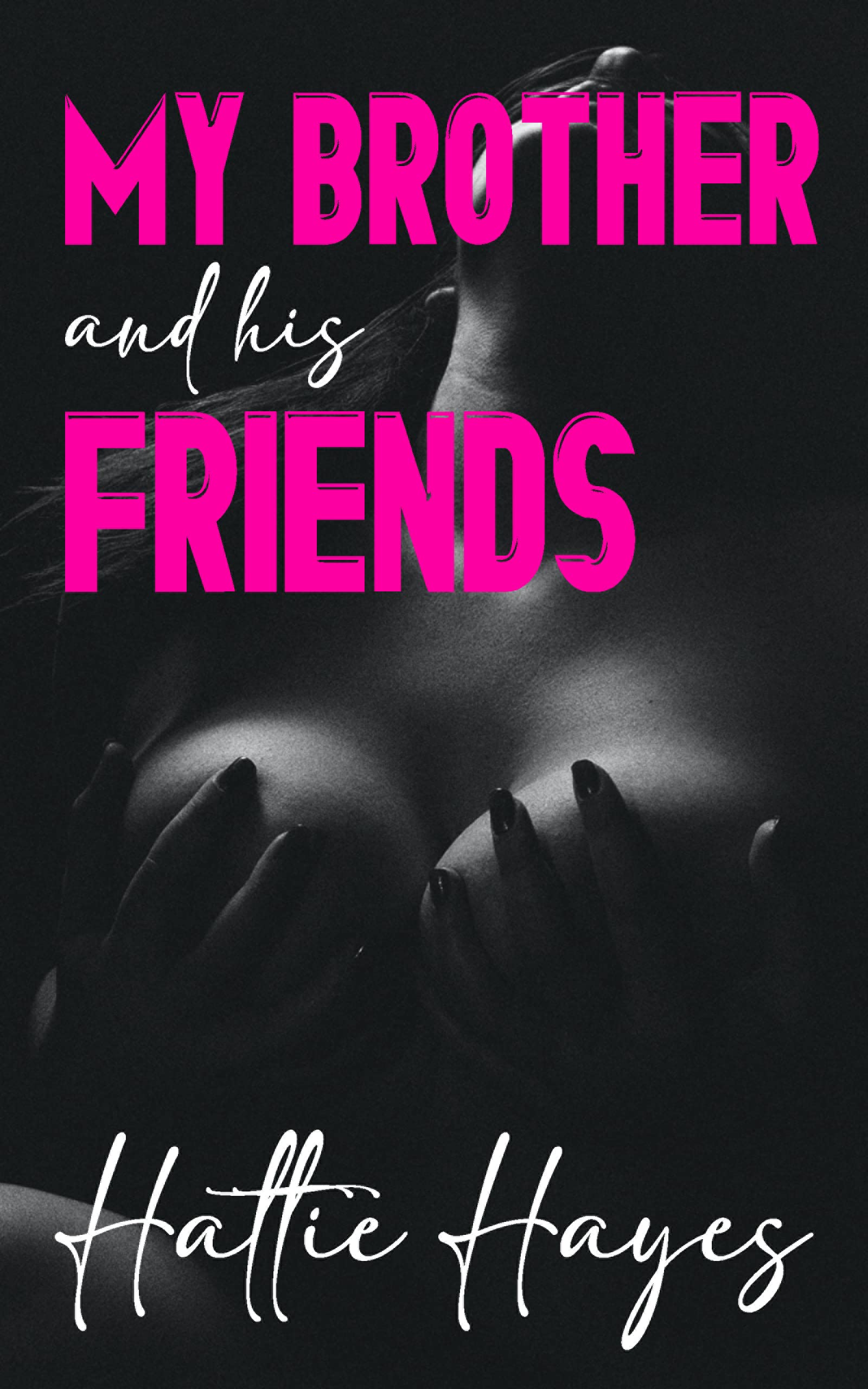 My Brother And His Friends: A Taboo Stepbrother & Stepsister Erotic Story (Fantasy, Orgy, Exhibitionist, Voyeur)