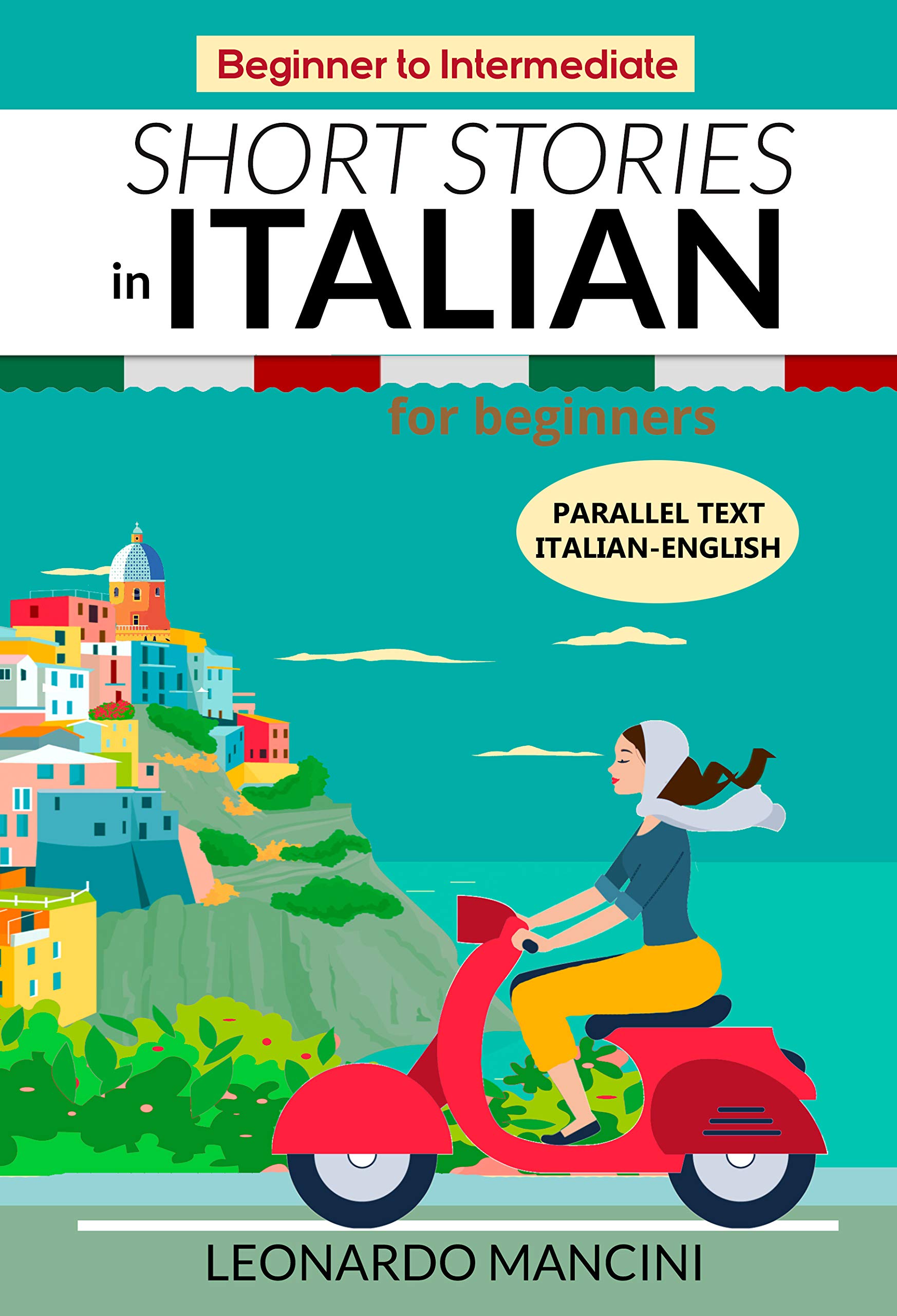 Short Stories in Italian for Beginners: Italian-English Parallel Text, Beginner to Intermediate (Italian Edition)