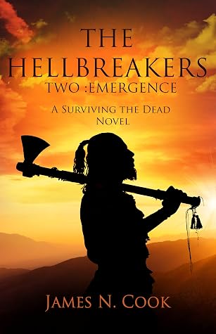 The Hellbreakers 2: Emergence: A Surviving the Dead Novel (The Hellbreakers: A Surviving the Dead Series)