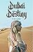 Dubai Destiny: From London ...