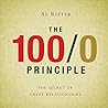 The 100/0 Principle: The Secret Of Great Relationships The 100/0 Principle: The Secret Of Great Relationships