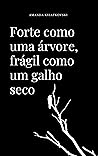 Book cover for Forte como uma árvore, frágil como um galho seco (Portuguese Edition)
