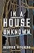 In a House Unknown