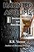 Haunted Asylums Sanitariums...