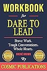 Workbook: Dare to Lead by Brené Brown: Brave Work. Tough Conversations. Whole Hearts.