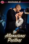 Las Afirmaciones Positivas: Un exclusivo placer erótico misterioso con una pizca de glamour para una aventura de una noche libre de culpa (Serie de pintalabios tórrida nº 1) Book cover for Las Afirmaciones Positivas: Un exclusivo placer erótico misterioso con una pizca de glamour para una aventura de una noche libre de culpa (Serie de pintalabios tórrida nº 1)