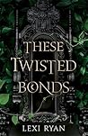 These Twisted Bonds by Lexi Ryan