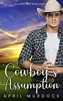 Cowboy's Assumption (Silverstone Dude Ranch #6)