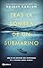 Tras la sombra de un submarino: Uno de los misterios más insondables de la Segunda Guerra Mundial (NO FICCIÓN NARRATIVA) (Spanish Edition)