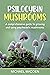 Psilocybin Mushrooms: A Com...
