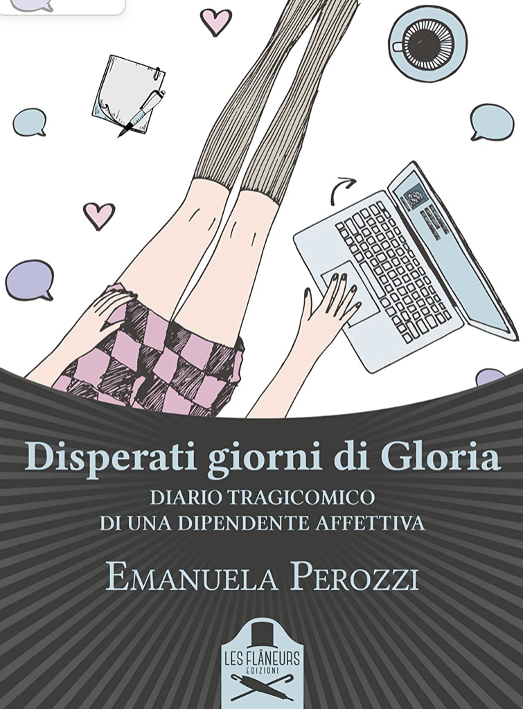 Disperati giorni di Gloria. Diario tragicomico di una dipendente affettiva