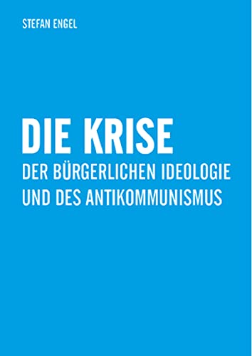 Die Krise der bürgerlichen Ideologie und des Antikommunismus (Paperback)