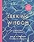 Seeking Wisdom: A Spiritual Path to Creative Connection