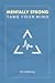 Mentally Strong – Tame Your...