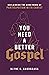 You Need a Better Gospel: Reclaiming the Good News of Participation with Christ