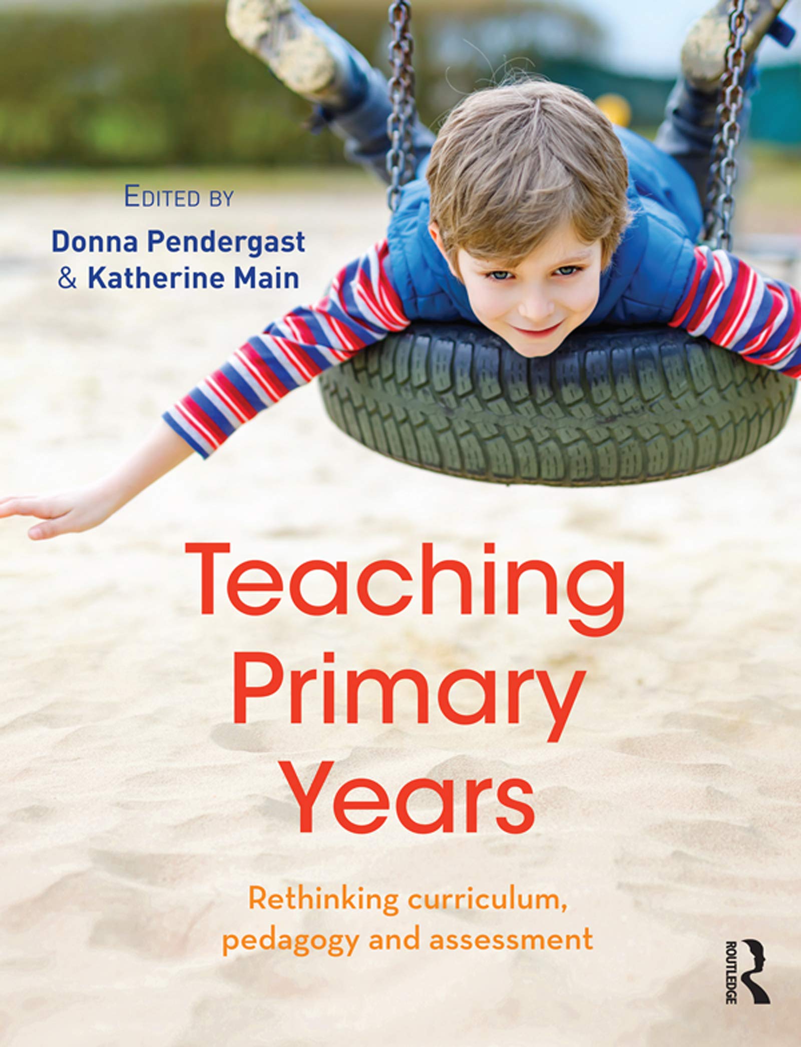 Teaching Primary Years: Rethinking curriculum, pedagogy and assessment (Kindle Edition)