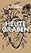 heute graben by Mario Schlembach
