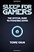 Sleep For Gamers: The Offic...