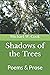 Shadows of the Trees: Poems & Prose