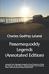 Passamaquoddy Legends by Charles Godfrey Leland